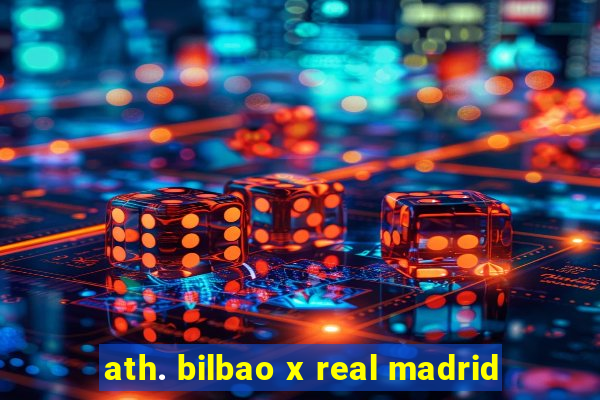 ath. bilbao x real madrid